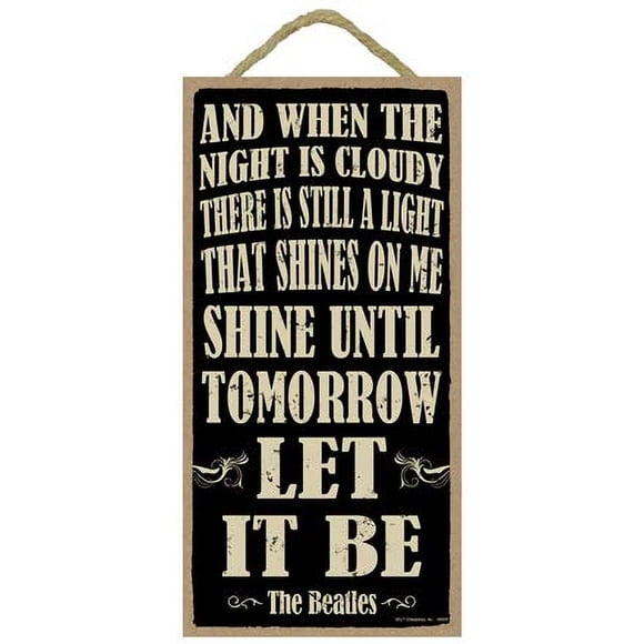 SJT ENTERPRISES, INC. and When The Night is Cloudy, There is Still a Light â€¦ Let It Be - The Beatles 5" x 10" Primitive Wood Plaque Sign (SJT94809)