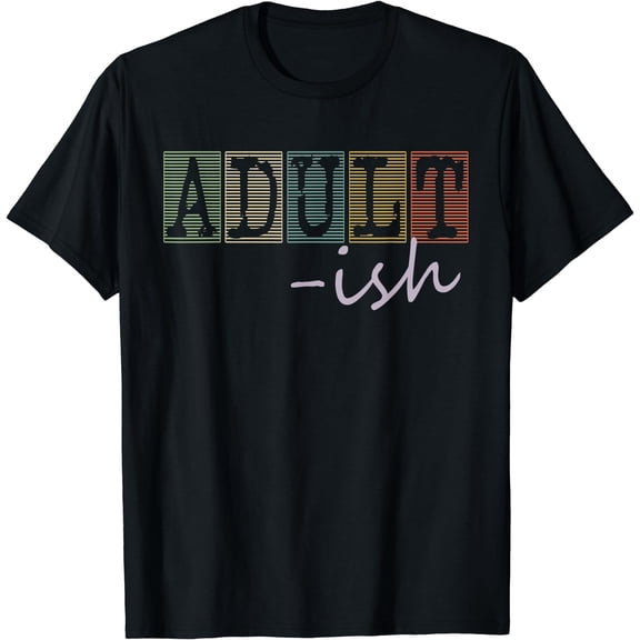 Retro Funny Adultish Graphic T-Shirt Vintage Style Sarcastic Humorous Unisex Apparel for Men and Women Casual Short Sleeve Tee