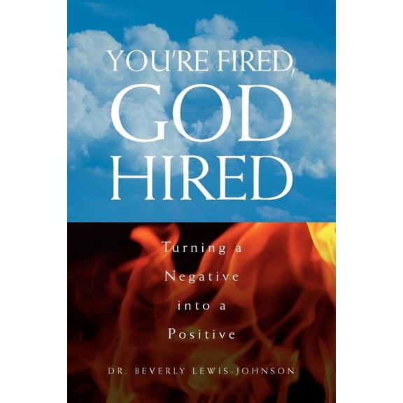 You're Fired, God Hired, (Paperback)
