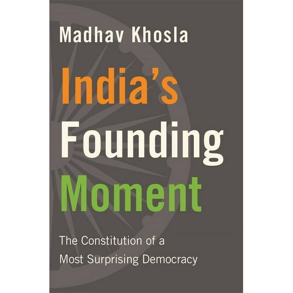 India's Founding Moment: The Constitution of a Most Surprising Democracy, (Hardcover)
