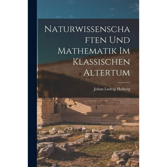 Naturwissenschaften und Mathematik im klassischen Altertum (Paperback)