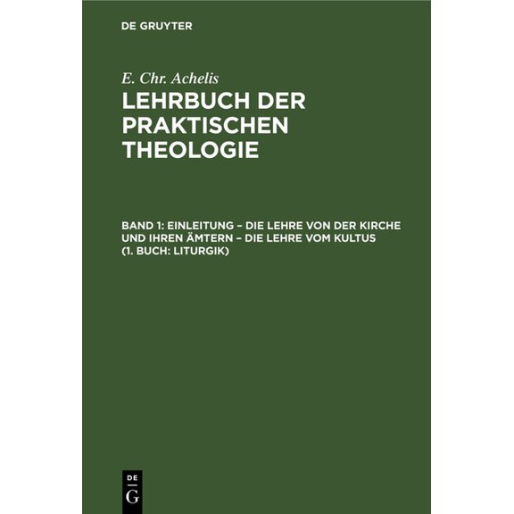 Einleitung - Die Lehre Von Der Kirche Und Ihren Ãmtern - Die Lehre Vom Kultus (1. Buch: Liturgik), (Hardcover)