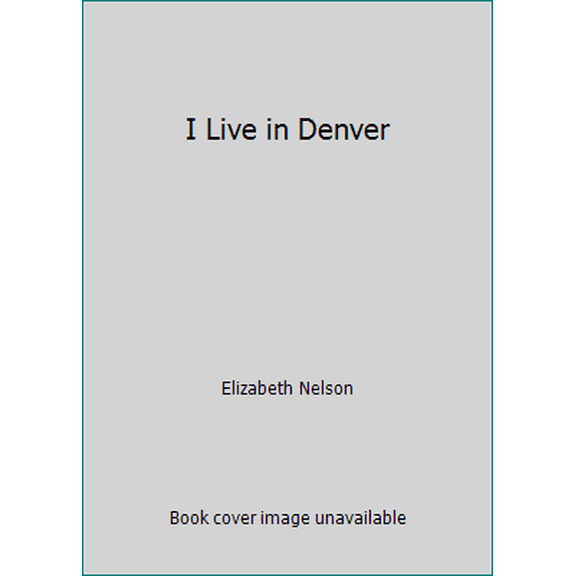 Pre-Owned I Live in Denver (Hardcover) 0971407800 9780971407800