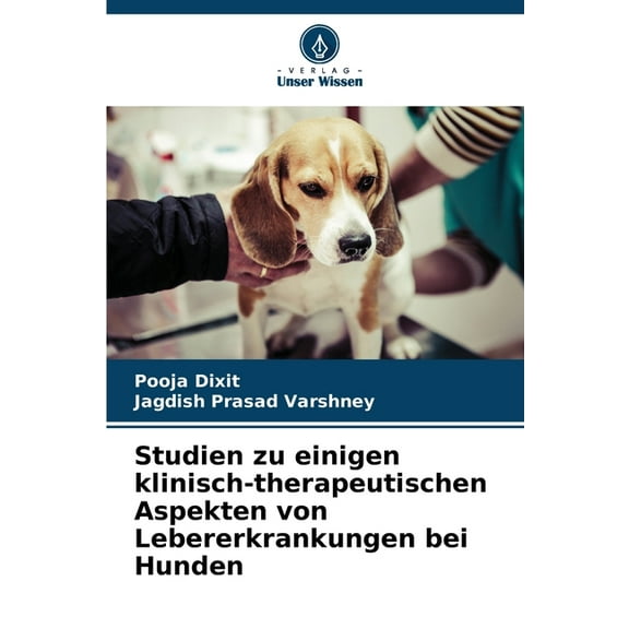 Studien zu einigen klinisch-therapeutischen Aspekten von Lebererkrankungen bei Hunden, (Paperback)
