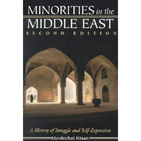 Minorities in the Middle East: A History of Struggle and Self-Expression, (Paperback)