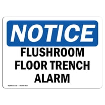 OSHA Notice Signs - NOTICE Flushroom Floor Trench Alarm | Choose from: Aluminum, Rigid Plastic or Vinyl Label Decal | Protect Your Business, Construction Site, Warehouse | Made in the USA