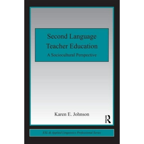 ESL & Applied Linguistics Professional Second Language Teacher Education: A Sociocultural Perspective, (Paperback)