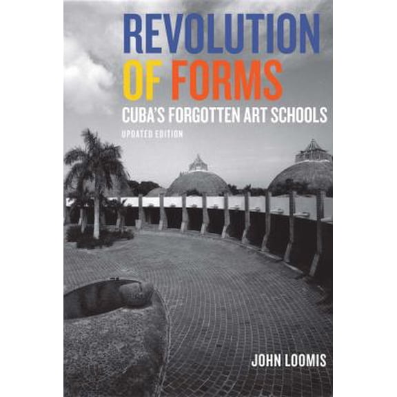 Pre-Owned Revolution of Forms: Cuba's Forgotten Art Schools (Paperback) 1568989881 9781568989884