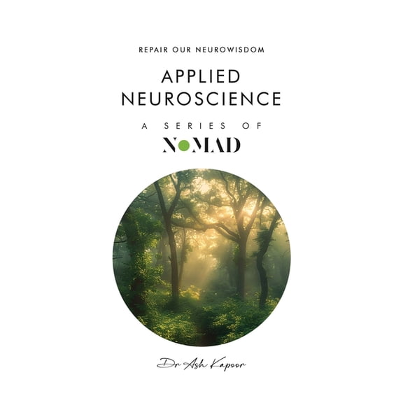 Nomad Applied Nueroscience: Repair Our Neurowisdom, Book 11, (Hardcover)