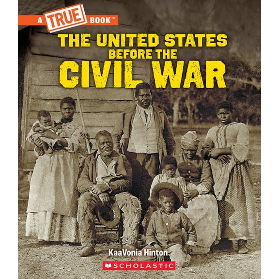 True Books: American History (Hardcover) United States Before the Civil War (a True Book: Exploring the Civil War), (Hardcover)