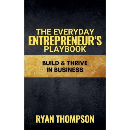 Small Business The Everyday Entrepreneur's Playbook, Book 3, (Paperback)
