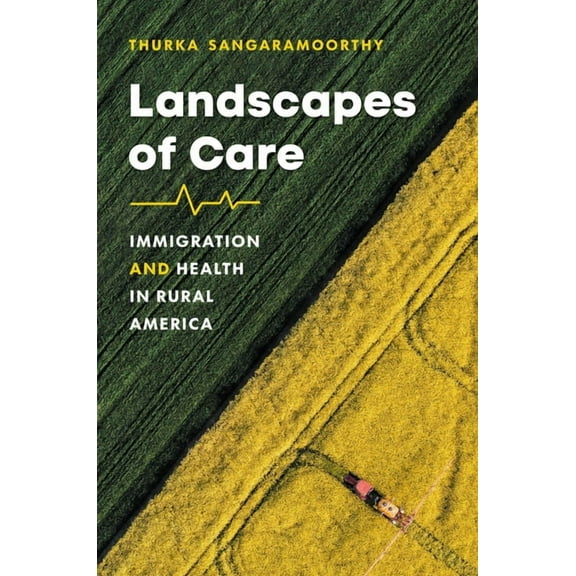 Studies in Social Medicine Landscapes of Care: Immigration and Health in Rural America, (Paperback)