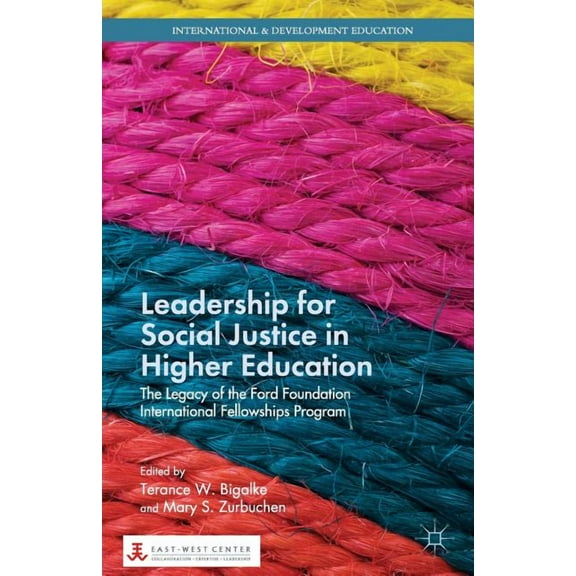 International and Development Education Leadership for Social Justice in Higher Education: The Legacy of the Ford Foundation International Fellowships Program, (Paperback)
