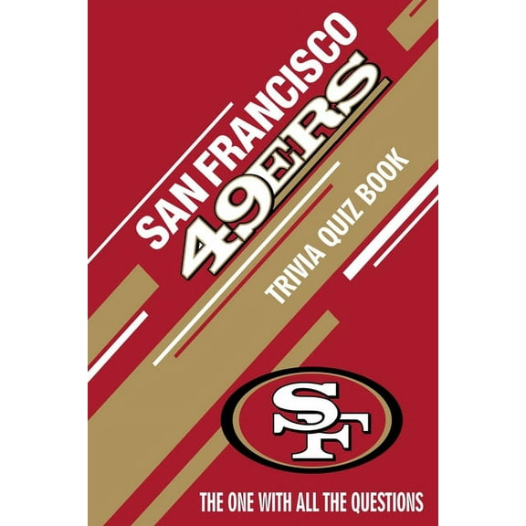 San Francisco 49ers Trivia Quiz Book: The One With All The Questions, (Paperback)