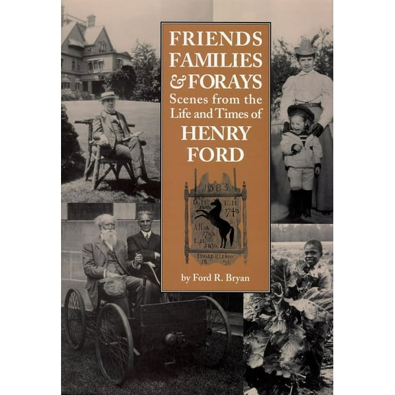Friends, Families & Forays: Scenes from the Life and Times of Henry Ford, (Paperback)