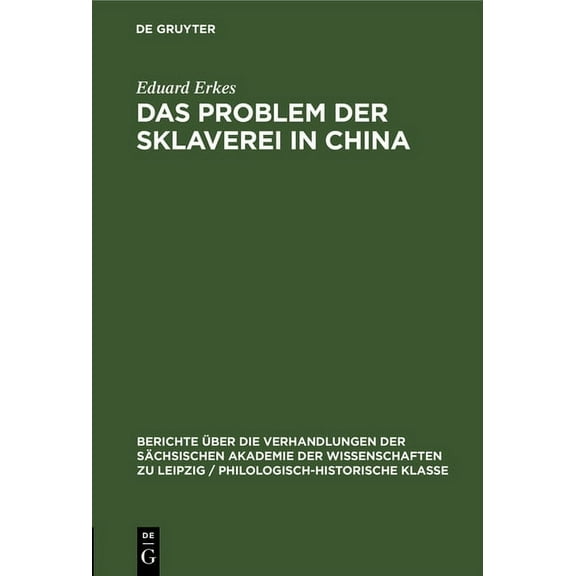 Berichte Ãber die Verhandlungen der Säch Das Problem Der Sklaverei in China, Book 100, (Hardcover)