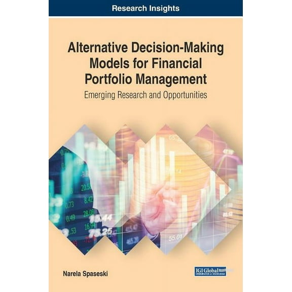 Alternative Decision-Making Models for Financial Portfolio Management: Emerging Research and Opportunities (Hardcover)
