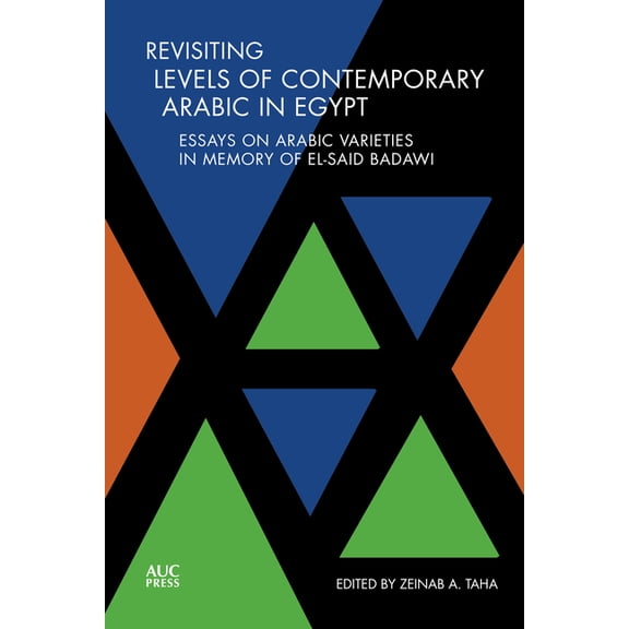 Revisiting Levels of Contemporary Arabic in Egypt: Essays on Arabic Varieties in Memory of El-Said Badawi, (Hardcover)