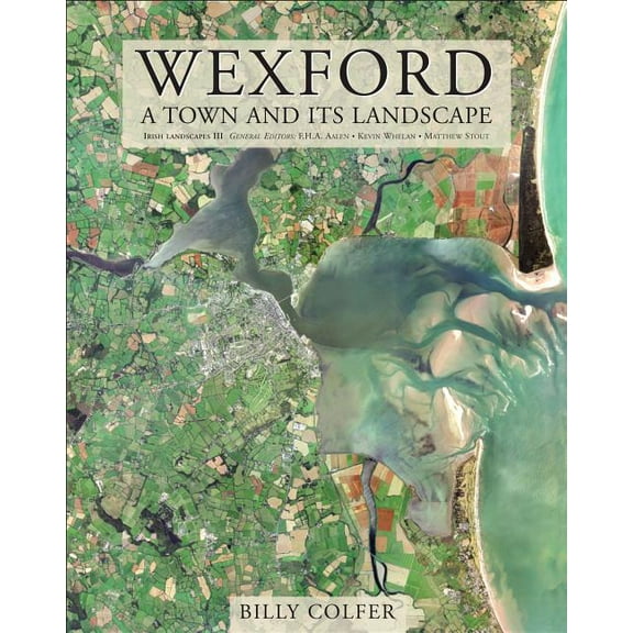 Atlas Wexford: A Town and Its Landscape, Book 9, (Hardcover)