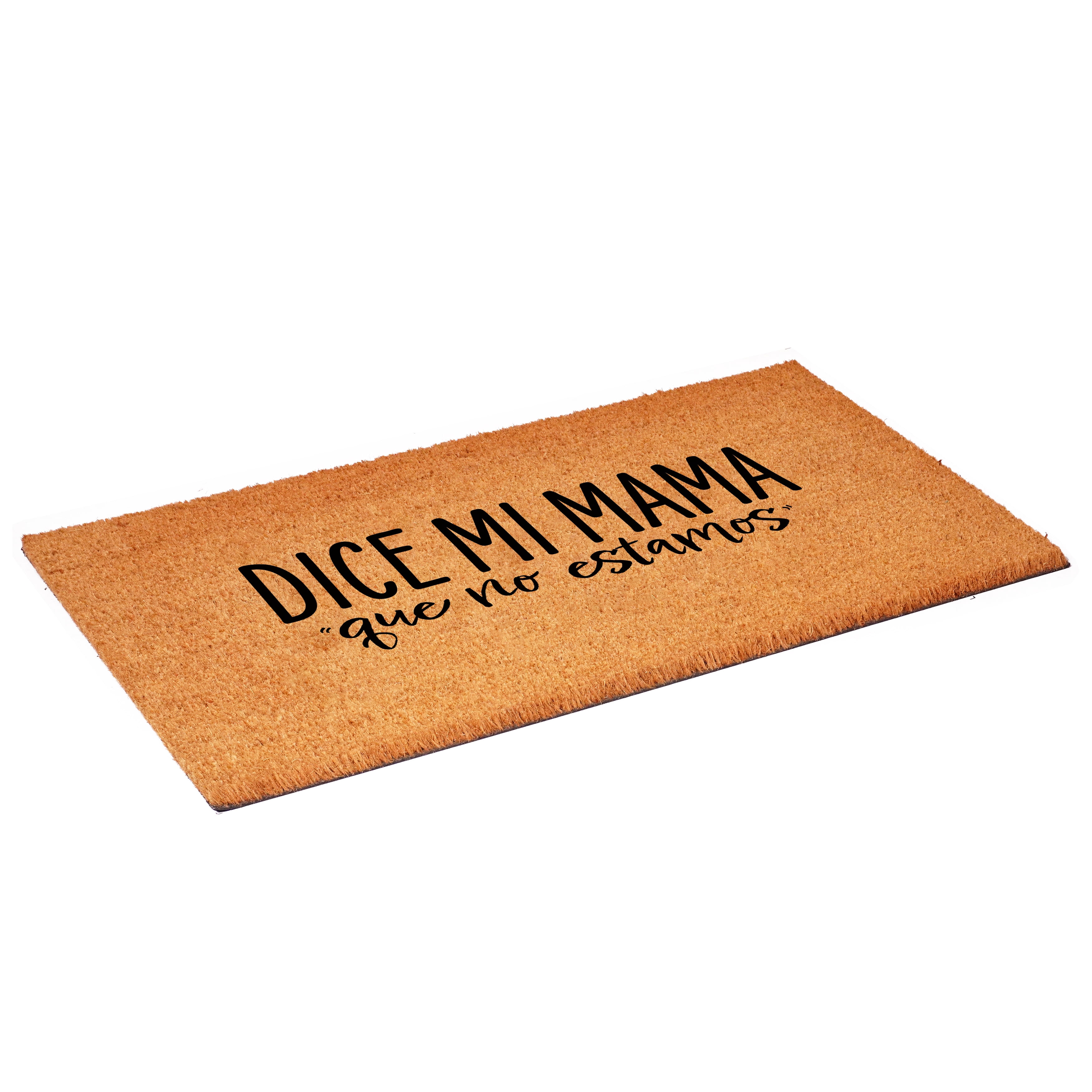 Calloway Mills 111692436 Dice mi Mama que no estamos Doormat 24" x 36"