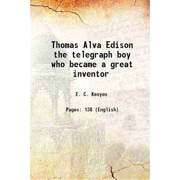 Thomas Alva Edison the telegraph boy who became a great inventor 1895 [Hardcover]