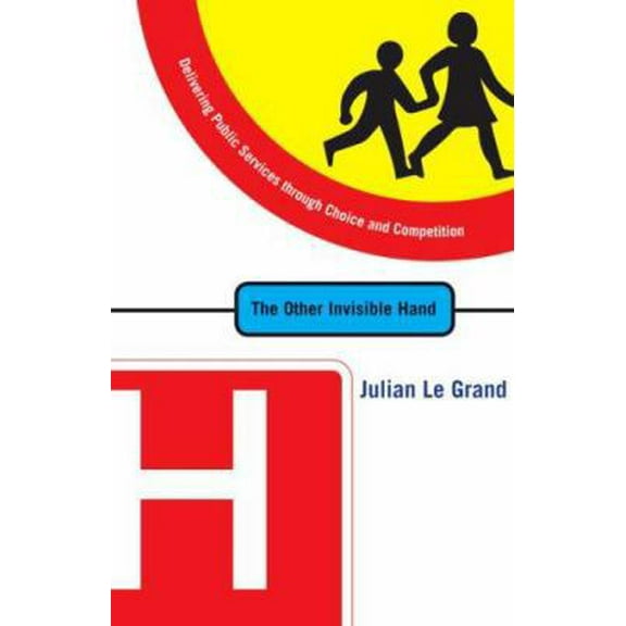 Pre-Owned The Other Invisible Hand: Delivering Public Services Through Choice and Competition (Paperback) 0691129363 9780691129365