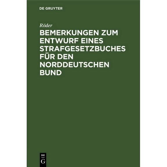 Bemerkungen Zum Entwurf Eines Strafgesetzbuches Für Den Norddeutschen Bund, (Hardcover)
