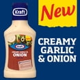 thumbnail image 2 of Kraft Creamy Garlic & Onion Dressing, 8 fl oz Bottle, for Salads and Dipping, Made with Real Caramelized Onion, No Artificial Flavors or Dyes, 2 of 15