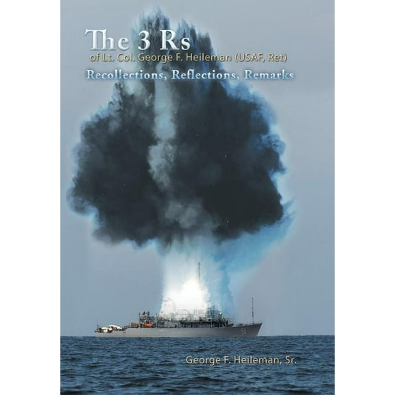 The 3 Rs of Lt. Col. George F. Heileman (USAF, Ret) (Hardcover)