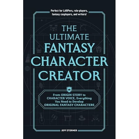 Pre-Owned The Ultimate Fantasy Character Creator: From Origin Story to Character Voice Everything You Need to (Paperback) by Jeff Stormer