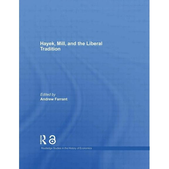 Routledge Studies in the History of Econ Hayek, Mill and the Liberal Tradition, (Paperback)