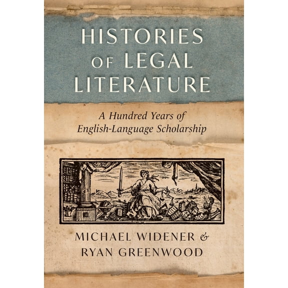 Histories of Legal Literature: A Hundred Years of English-Language Scholarship, (Hardcover)