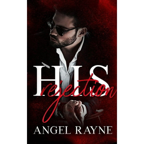 His Possession Trilogy His Rejection: A Dark Mafia Romance, Book 2, (Paperback)