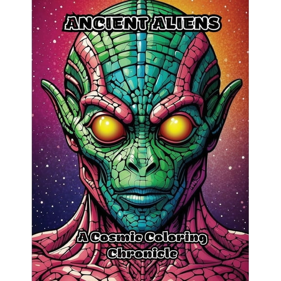 Ancient Aliens: A Cosmic Coloring Chronicle, (Paperback)