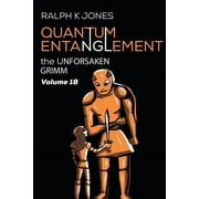 The Unforsaken Grimm: Quantum Entanglement Vol 18 (Paperback)