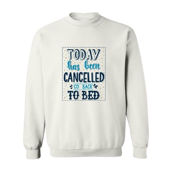 "Today Is Cancelled" Quote Sweatshirt Women -Image by Shutterstock, Female Small