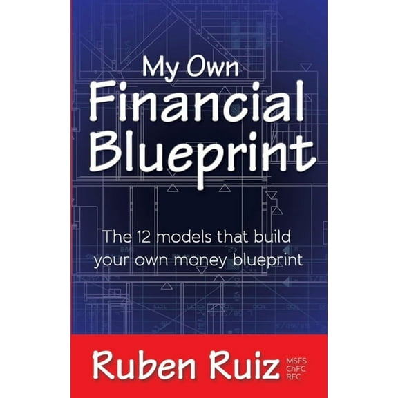 My Own Financial Blueprint: The 12 Models That Build Your Own Money Blueprint, (Paperback)