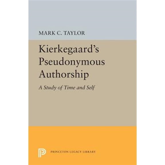 Pre-Owned Princeton Legacy Library Kierkegaard's Pseudonymous Authorship: A Study of Time and Self, Book 5497, (Paperback)
