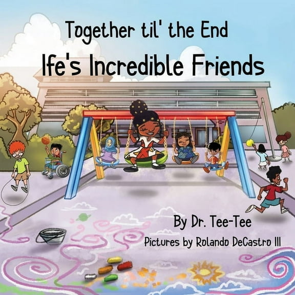 Together til the End: Ife's Incredible Friends, (Paperback)