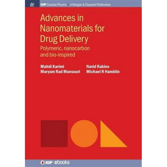 Iop Concise Physics: Advances in Nanomaterials for Drug Delivery: Polymeric, Nanocarbon, and Bio-inspired (Paperback)