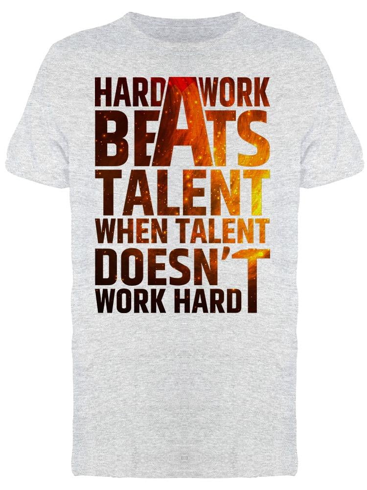 Hard Work Beats Talent Slogan T-Shirt Men -Image by Shutterstock, Male ...