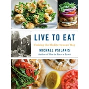 Live to Eat : Cooking the Mediterranean Way (Hardcover)