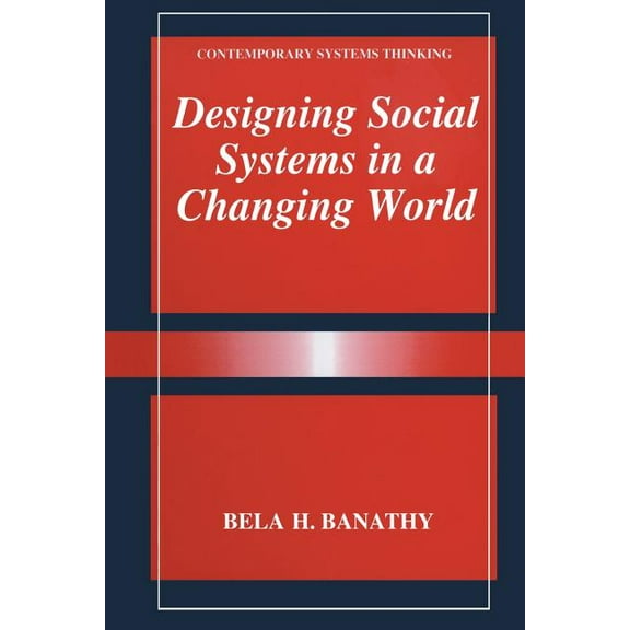 Contemporary Systems Thinking Designing Social Systems in a Changing World, (Paperback)