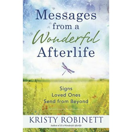 Messages from a Wonderful Afterlife : Signs Loved Ones Send from
