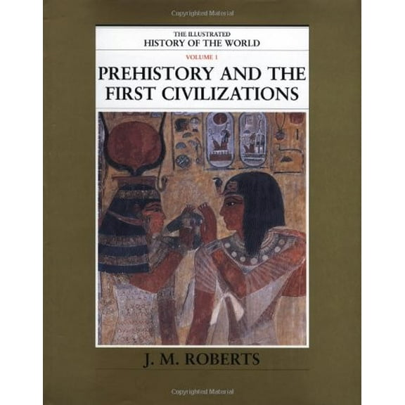 Pre-Owned Prehistory and the First Civilizations: 1 (The Illustrated History of the World) Hardcover