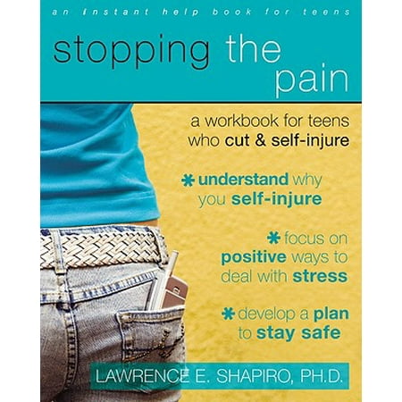 Stopping the Pain : A Workbook for Teens Who Cut and Self (Best Way To Cut Yourself Without Pain)