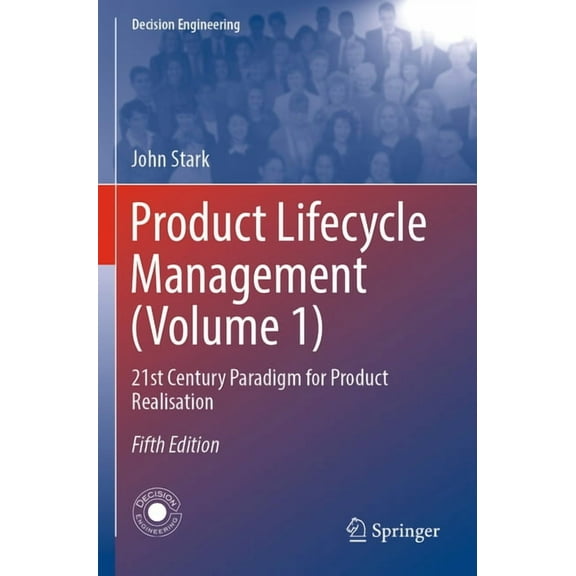 Product Lifecycle Management (Volume 1): 21st Century Paradigm for Product Realisation, (Paperback)