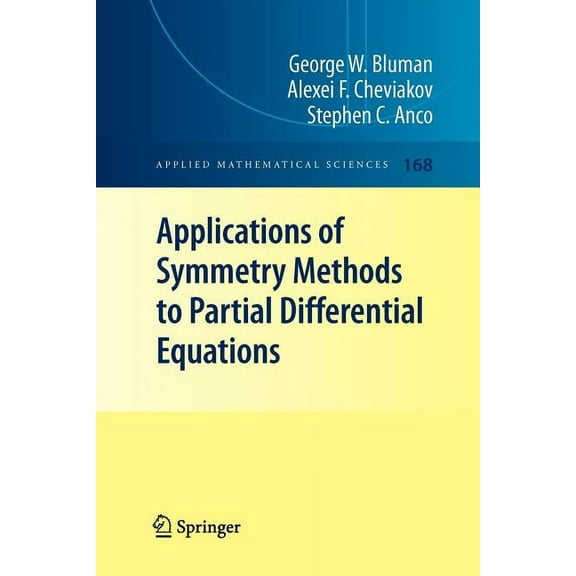 Applied Mathematical Sciences Applications of Symmetry Methods to Partial Differential Equations, Book 168, (Paperback)