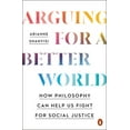 thumbnail image 2 of Pre-Owned Arguing for a Better World: How Philosophy Can Help Us Fight for Social Justice (Paperback) 0143136836 9780143136835, 2 of 2