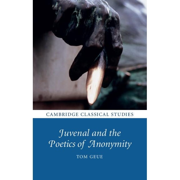 Cambridge Classical Studies Juvenal and the Poetics of Anonymity, (Hardcover)
